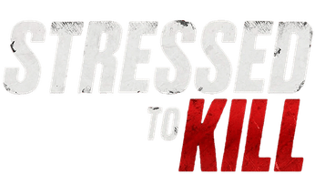 STRESSED TO KILL