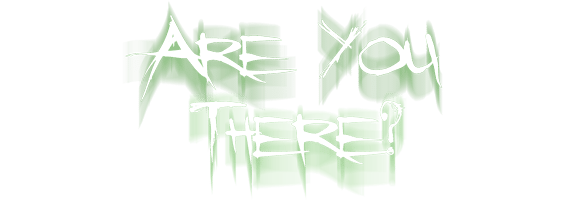 Are You There?