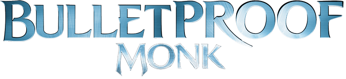 Bullet Proof monk